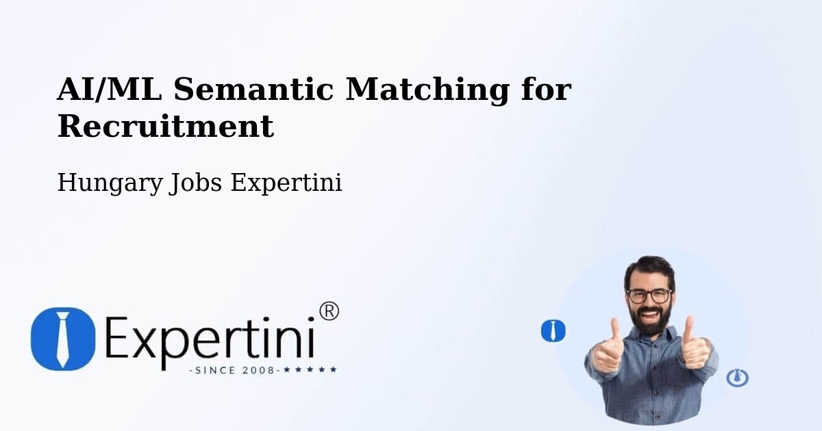 AI/ML Semantic Matching for Recruitment - Hungary Jobs Expertini