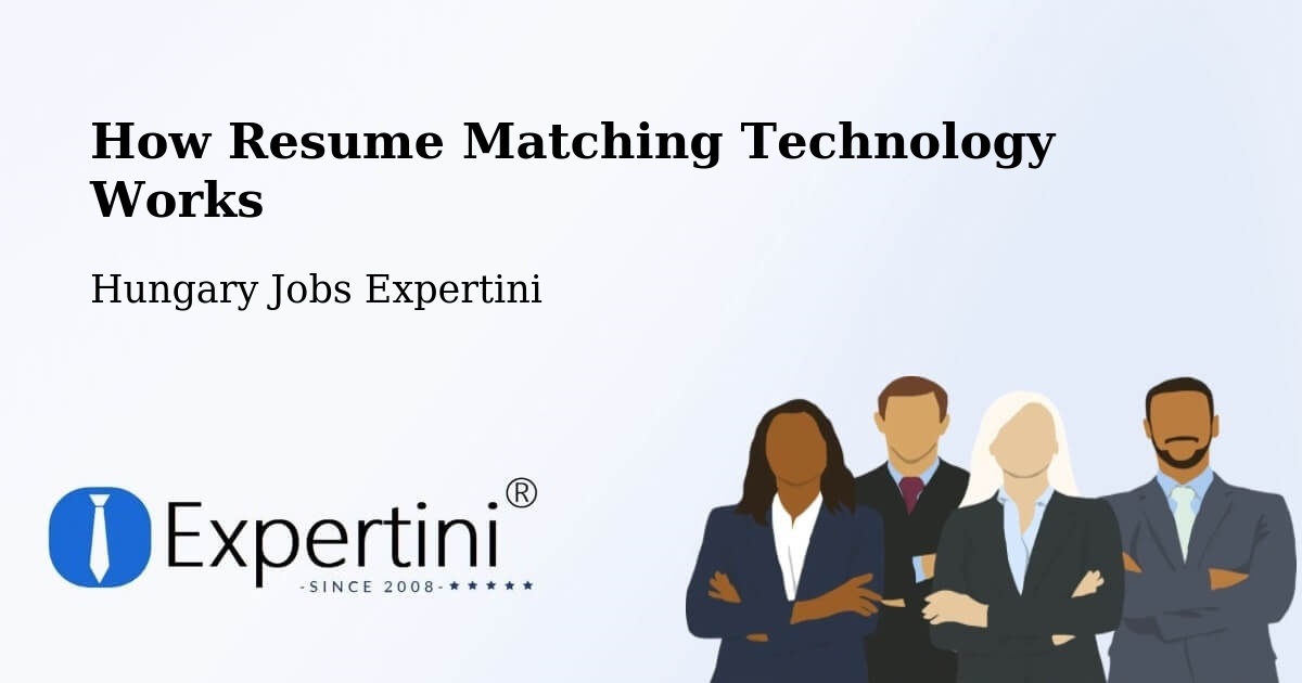 How Resume Matching Technology Works - Hungary Jobs Expertini